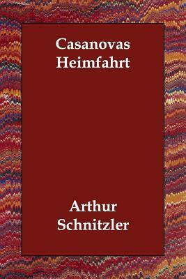 Casanovas Heimfahrt by Arthur Schnitzler