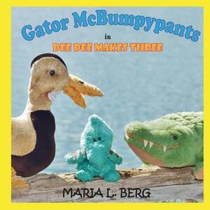 Gator McBumpypants in Dee Dee Makes Three by Maria L. Berg