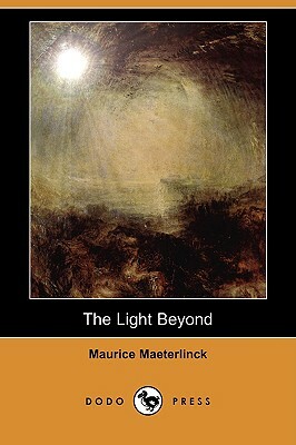 The Light Beyond (Dodo Press) by Maurice Maeterlinck