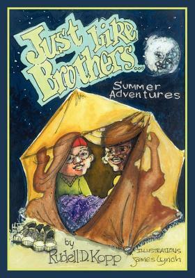 Just Like Brothers...Summer Adventures: "Perhaps dreams do come true when you wish upon a star..." by Rudell D. Kopp