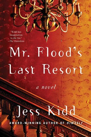 Mr. Flood's Last Resort by Jess Kidd