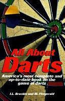 All about Darts: America's Most Complete and Up-to-date Book on the Game of Darts by Ivan L. Brackin, William Fitzgerald