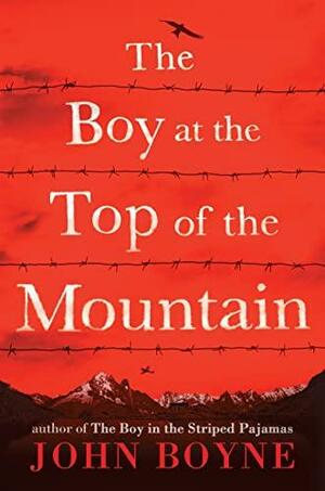 The Boy at the Top of the Mountain by John Boyne