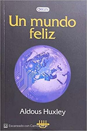 UN MUNDO FELIZ by Aldous Huxley