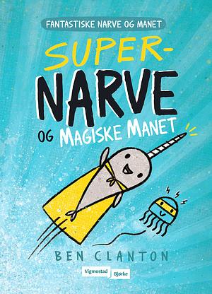 Super-Narve og Magiske Manet by Ben Clanton