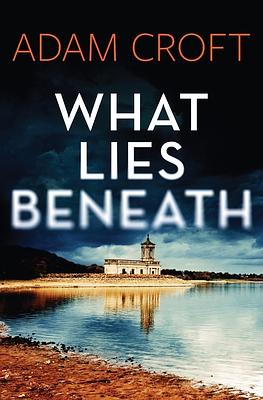 What Lies Beneath by Adam Croft