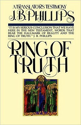 Ring of Truth by J. B. Phillips