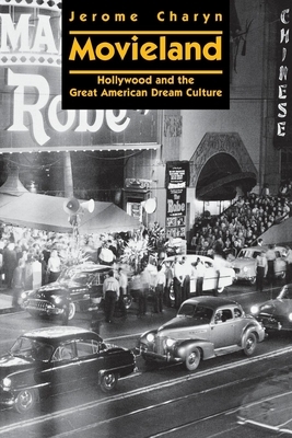 Movieland: Hollywood and the Great American Dream Culture by Jerome Charyn