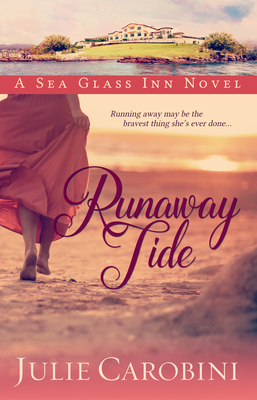 Runaway Tide: A Sea Glass Inn Novel by Julie Carobini