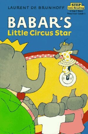 Babar's Little Circus Star by Laurent de Brunhoff