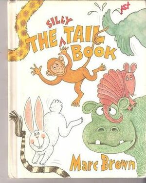 The Silly Tail Book by Marc Brown