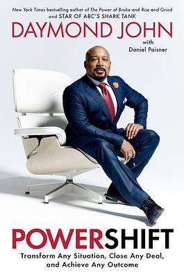 Powershift: Transform Any Situation, Close Any Deal, and Achieve Any Outcome by Daymond John, Daniel Paisner