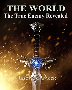 The True Enemy Revealed by Jason A. Cheek