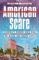 American Scare: Florida's Hidden Cold War on Black and Queer Lives by Robert W. Fieseler