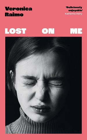 Lost on Me by Veronica Raimo