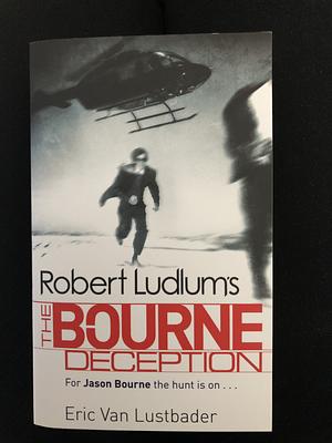 Robert Ludlum's The Bourne Deception: A New Jason Bourne Novel by Eric Van Lustbader