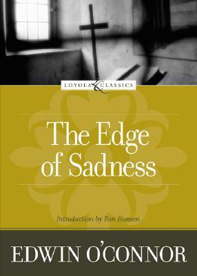The Edge of Sadness by Ron Hansen, Amy Welborn, Edwin O'Connor