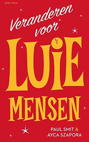 Veranderen voor luie mensen by Ayca Szapora, Paul Smit