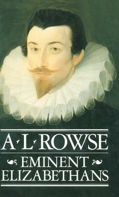 Eminent Elizabethans by A.L. Rowse