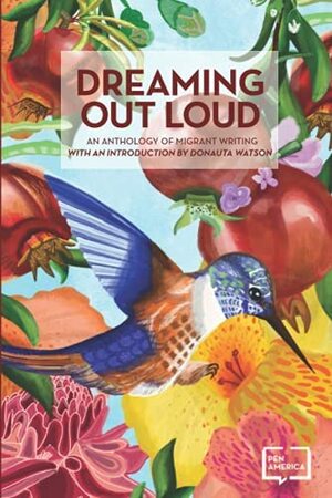 DREAMing Out Loud: Voices of Migrant Writers by Pen America