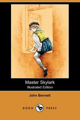 Master Skylark (Illustrated Edition) (Dodo Press) by John Bennett