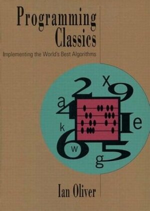 Programming Classics: Implementing the World's Best Algorithms by Ian Oliver