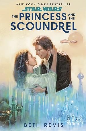 The Princess and the Scoundrel by Beth Revis