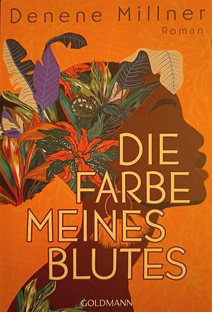 Die Farbe meines Blutes: Roman by Denene Millner