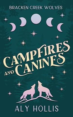 Campfires & Canines by Aly Hollis, Aly Hollis