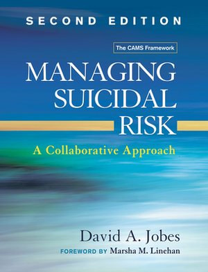 Managing Suicidal Risk, First Edition: A Collaborative Approach by David A. Jobes, Edwin S. Shneidman