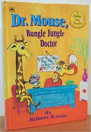 Dr. Mouse Bungle Jungle Doctor by Robert Kraus