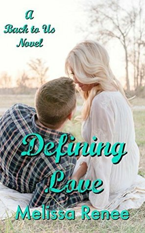 Defining Love (Back to Us #2) by Melissa Renee