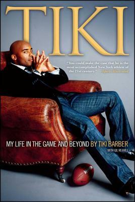 Tiki: My Life in the Game and Beyond by Tiki Barber, Gil Reavill