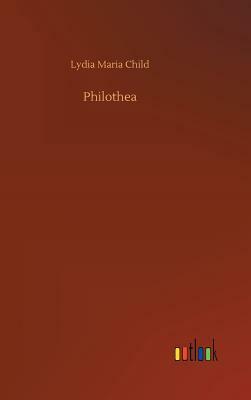 Philothea by Lydia Maria Child
