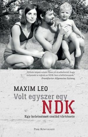 Volt egyszer egy NDK - Egy keletnémet család története by Maxim Leo