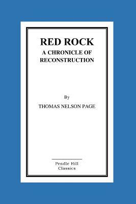 Red Rock A Chronicle Of Reconstruction by Thomas Nelson Page