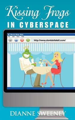 Kissing Frogs in Cyberspace by Susana Myer, Brion Sausser, Dianne Sweeney