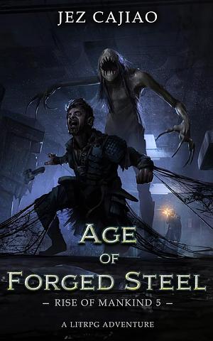 Age of Forged Steel by Jez Cajiao