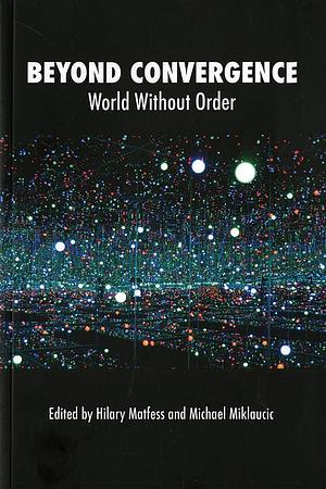 Beyond Convergence: World Without Order by National Defense University (Us)