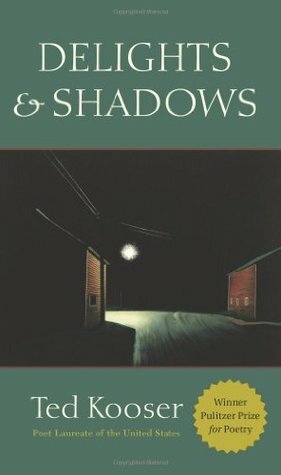 Delights and Shadows by Ted Kooser