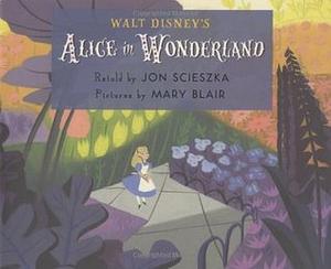 Walt Disney's Alice in Wonderland by Jon Scieszka