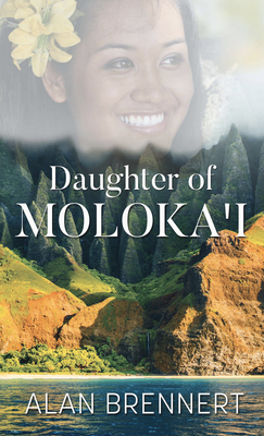 Daughter of Moloka'i by Alan Brennert