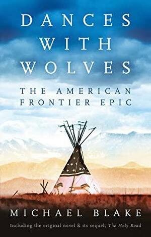 Dances with Wolves / The Holy Road by Michael Blake