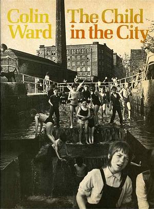 The Child in the City by Colin Ward