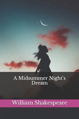 A Midsummer Night's Dream by William Shakespeare