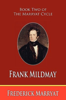 Frank Mildmay (Book Two of the Marryat Cycle) by Frederick Marryat