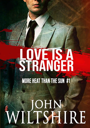 Love is a Stranger by John Wiltshire