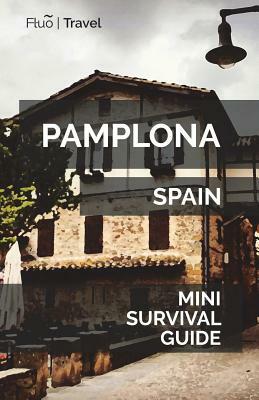 Pamplona Mini Survival Guide by Jan Hayes