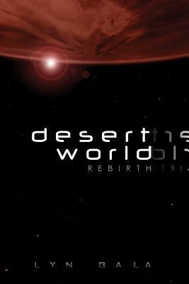 Desert World Rebirth by Lyn Gala