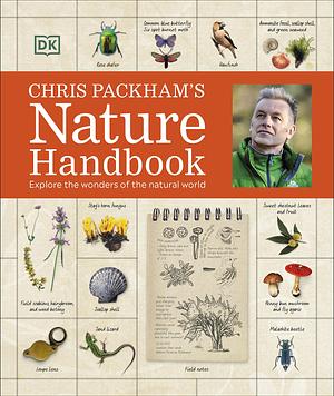 Chris Packham's Nature Handbook: Explore the Wonders of the Natural World by Chris Packham